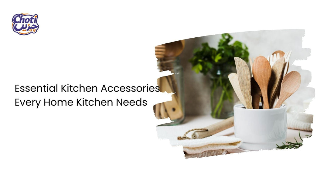 Essential Kitchen Accessories Every Home Kitchen Needs | Choticheezein
